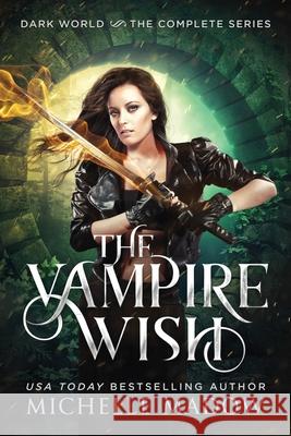 The Vampire Wish: The Complete Series Michelle Madow 9781983681110 Createspace Independent Publishing Platform - książka