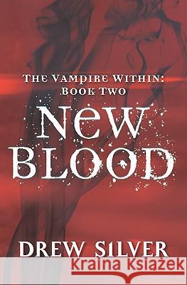 The Vampire within: New Blood Drew Silver 9781419667794 BookSurge - książka