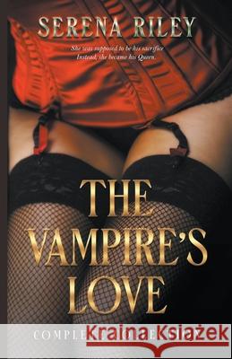 The Vampire's Love: The Complete Collection Riley, Serena 9781393794523 Moonlight Compass Books - książka