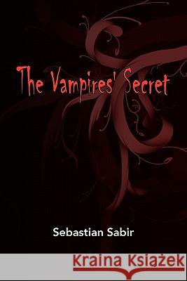 The Vampires' Secret Sebastian Sabir 9781453598474 Xlibris Corporation - książka