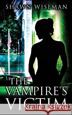 The Vampire's Victim Shawn Wiseman 9781988240084 Shawn Wiseman - książka