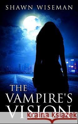 The Vampire's Vision Shawn Wiseman 9781988240015 Shawn Wiseman - książka