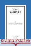 The Vampyre John Willia 9781517281618 Createspace