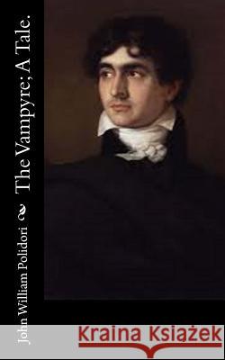 The Vampyre; A Tale. John William Polidori 9781515073598 Createspace - książka