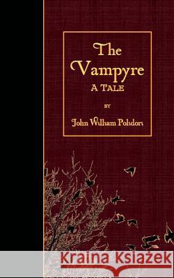 The Vampyre: A Tale John William Polidori 9781530088980 Createspace Independent Publishing Platform - książka