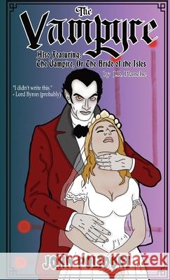 The Vampyre, Also Featuring: The Vampire; or, The Bride of the Isles John Polidori J. R. Planche 9781965179468 Nrm Books - książka