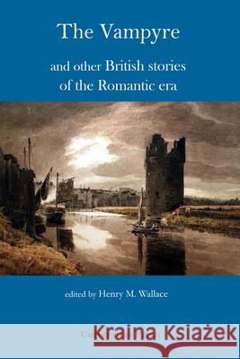 The Vampyre and other British stories of the Romantic era Henry M. Wallace 9781988963266 Universitas Press - książka