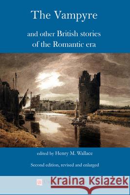 The Vampyre and other British stories of the Romantic era Henry M. Wallace 9781988963662 Universitas Press - książka