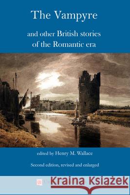 The Vampyre and other British stories of the Romantic era Henry M. Wallace 9781988963679 Universitas Press - książka
