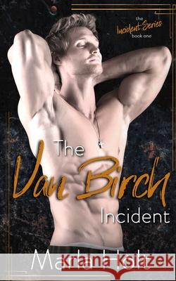 The Van Birch Incident: A Rock Star Romance Marla Holt 9781733851831 Tiny Dino Publishing - książka