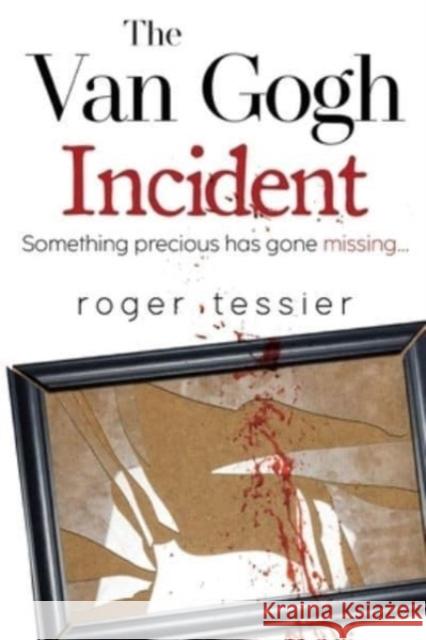 The Van Gogh Incident Roger Tessier 9781837942046 Pegasus Elliot Mackenzie Publishers - książka