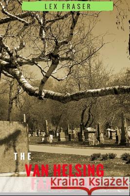 The Van Helsing Fang Club: A 'fangtastic' vampire adventure story for children aged 9 to 12! Fraser, Lex 9781535123266 Createspace Independent Publishing Platform - książka