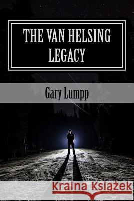 The Van Helsing Legacy Gary Lumpp 9781534796263 Createspace Independent Publishing Platform - książka
