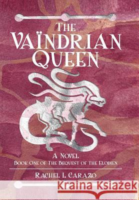 The Vaïndrian Queen Carazo, Rachel L. 9781499029840 Xlibris Corporation - książka