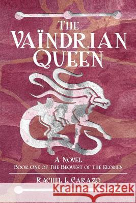 The Vaïndrian Queen Carazo, Rachel L. 9781499029857 Xlibris Corporation - książka