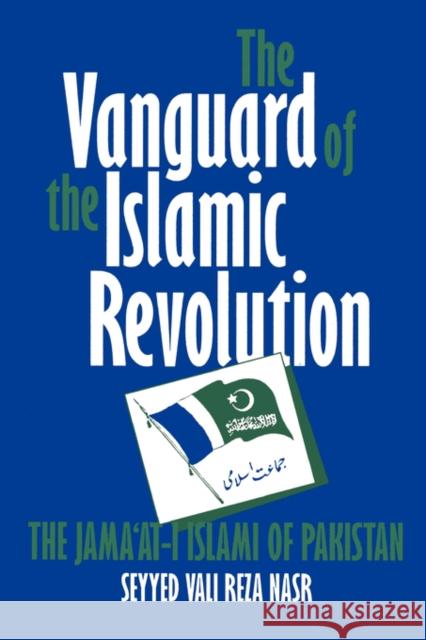 The Vanguard of the Islamic Revolution: The Jama'at-i Islami of Pakistan Nasr, Seyyed Vali Reza 9780520083691 University of California Press - książka