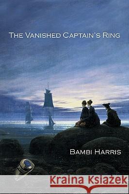 The Vanished Captain's Ring Bambi Harris 9781440193057 iUniverse.com - książka