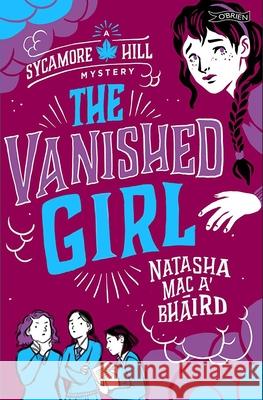 The Vanished Girl: A Sycamore Hill Mystery Natasha Mac a'Bhaird 9781788495844 O'Brien Press Ltd - książka