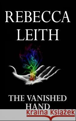 The Vanished Hand Rebecca Leith 9781499522938 Createspace - książka