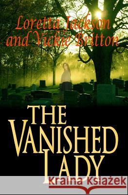 The Vanished Lady Vickie Britton Loretta Jackson 9781491243107 Createspace - książka