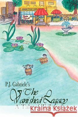 The Vanished Legacy: A Tale of Talberta P. J. Gabriele 9781420897029 Authorhouse - książka