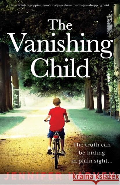 The Vanishing Child: An absolutely gripping, emotional page-turner with a jaw-dropping twist Jennifer Harvey 9781800196254 Bookouture - książka