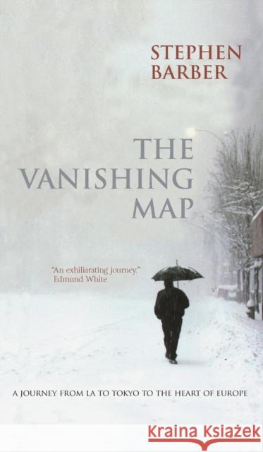 The Vanishing Map: A Journey from La to Tokyo to the Heart of Europe Barber, Stephen 9781845205102 Berg Publishers - książka