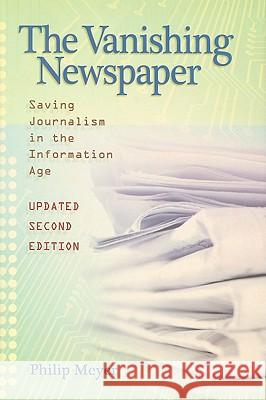 The Vanishing Newspaper : Saving Journalism in the Information Age Philip Meyer 9780826218582 University of Missouri Press - książka