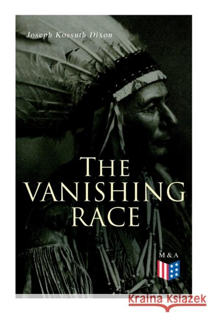 The Vanishing Race: The Last Indian Council Joseph Kossuth Dixon 9788027334230 e-artnow - książka