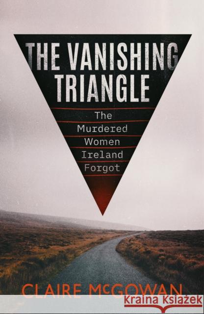 The Vanishing Triangle: The Murdered Women Ireland Forgot Claire McGowan 9781542035293 Amazon Publishing - książka