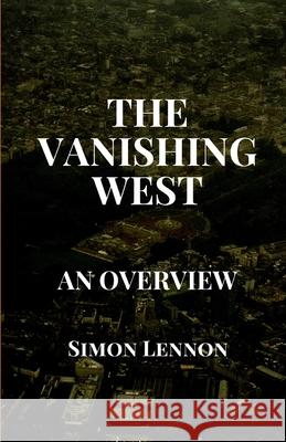 The Vanishing West: An Overview Simon Lennon 9781925446432 Pine Hill Books - książka