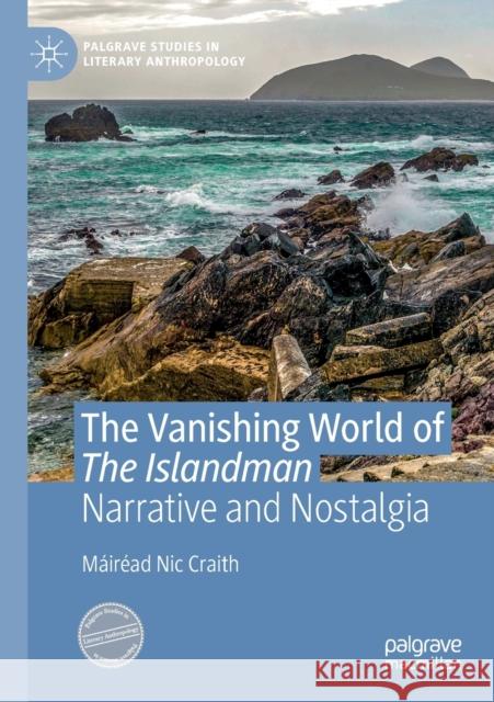 The Vanishing World of the Islandman: Narrative and Nostalgia Nic Craith, Máiréad 9783030257743 Palgrave MacMillan - książka