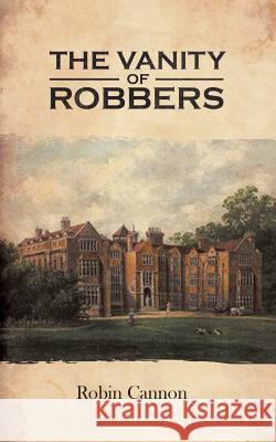 The Vanity of Robbers Robin Cannon 9781641823807 Austin MacAuley - książka