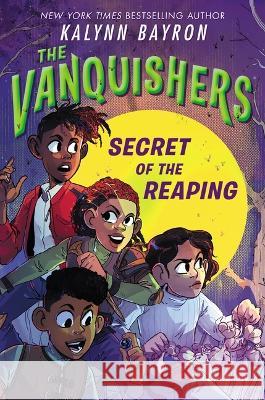 The Vanquishers: Secret of the Reaping Kalynn Bayron 9781547611577 Bloomsbury Publishing PLC - książka