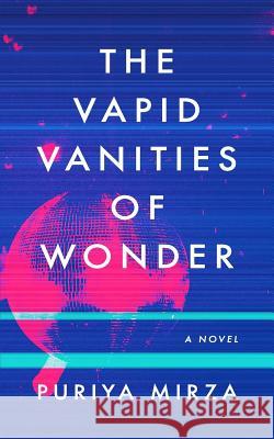 The Vapid Vanities of Wonder Puriya Mirza 9781095840122 Independently Published - książka