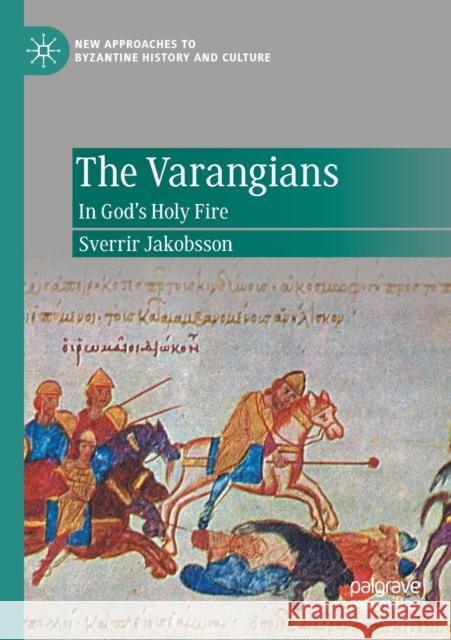 The Varangians: In God's Holy Fire Jakobsson, Sverrir 9783030537999 Springer Nature Switzerland AG - książka