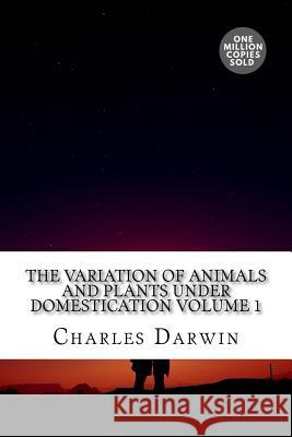 The Variation of Animals and Plants Under Domestication Volume 1 Charles Darwin 9781722214371 Createspace Independent Publishing Platform - książka