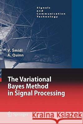 The Variational Bayes Method in Signal Processing Anthony Quinn Vaclav Smidl 9783540288190 Springer - książka