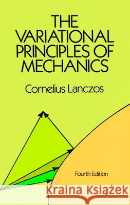 The Variational Principles of Mechanics Cornelius Lanczos 9780486650678 Dover Publications Inc. - książka