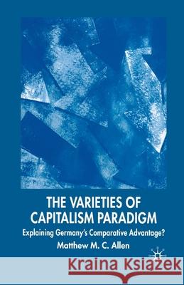 The Varieties of Capitalism Paradigm: Explaining Germany's Comparative Advantage? Allen, M. 9781349544622 Palgrave Macmillan - książka