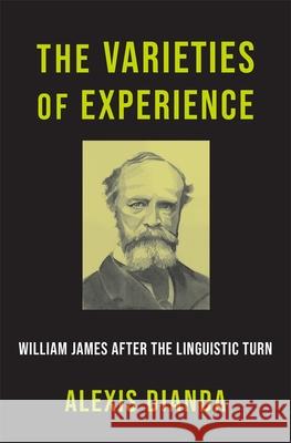 The Varieties of Experience: William James After the Linguistic Turn Dianda, Alexis 9780674244276  - książka