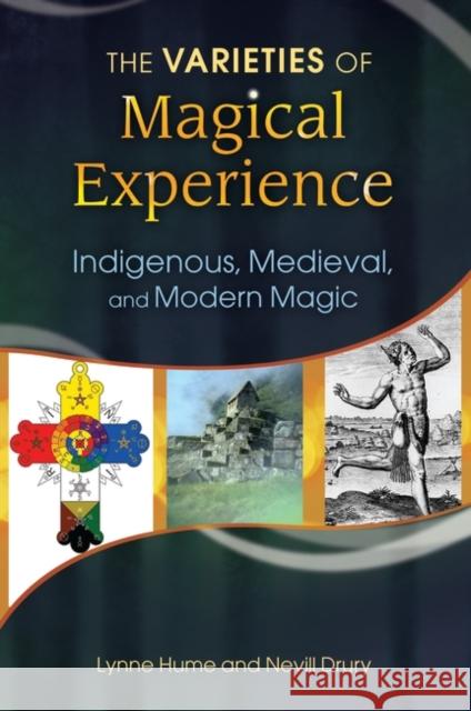 The Varieties of Magical Experience: Indigenous, Medieval, and Modern Magic Lynne L. Hume Nevill Drury 9781440804182 Praeger - książka