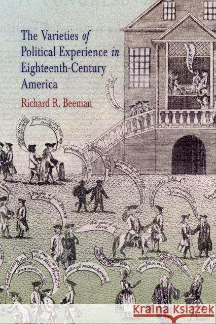 The Varieties of Political Experience in Eighteenth-Century America Richard R. Beeman 9780812219777 University of Pennsylvania Press - książka