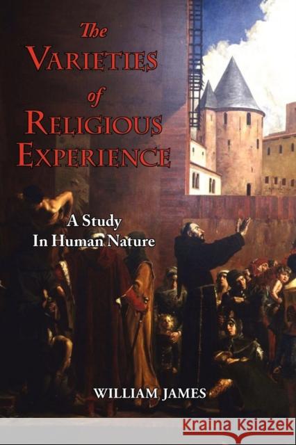 The Varieties of Religious Experience - A Study in Human Nature William James 9781604501308 ARC Manor - książka