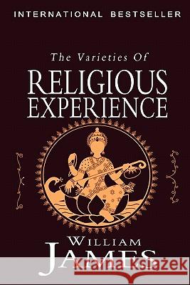 The Varieties of Religious Experience: A Study in Human Nature William James 9781456304195 Createspace - książka