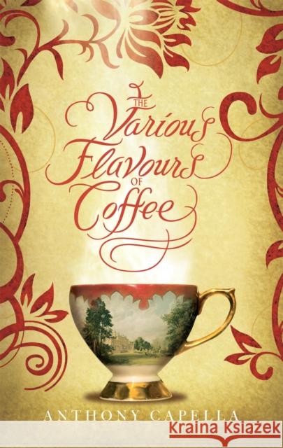 The Various Flavours Of Coffee Anthony Capella 9780751539431 Little, Brown Book Group - książka