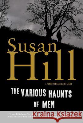 The Various Haunts of Men: A Simon Serrailler Mystery Susan Hill 9781590200278 Overlook Press - książka