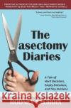 The Vasectomy Diaries: A Tale of Hard Decisions, Empty Emissions, and Tiny Incisions Noreen Conway Rodney LaCroix 9781520197340 Independently Published