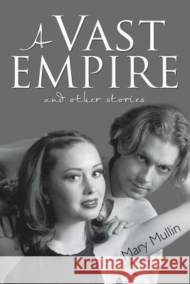 The Vast Empire: And Other Short Stories Mullin, Mary E. 9781504958783 Authorhouse - książka