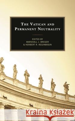 The Vatican and Permanent Neutrality Marshall J. Breger Herbert R. Reginbogin Marshall J. Breger 9781793642189 Lexington Books - książka